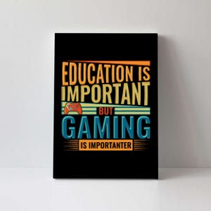 Education Is Important But Gaming Is Importanter Funny Gamer Canvas