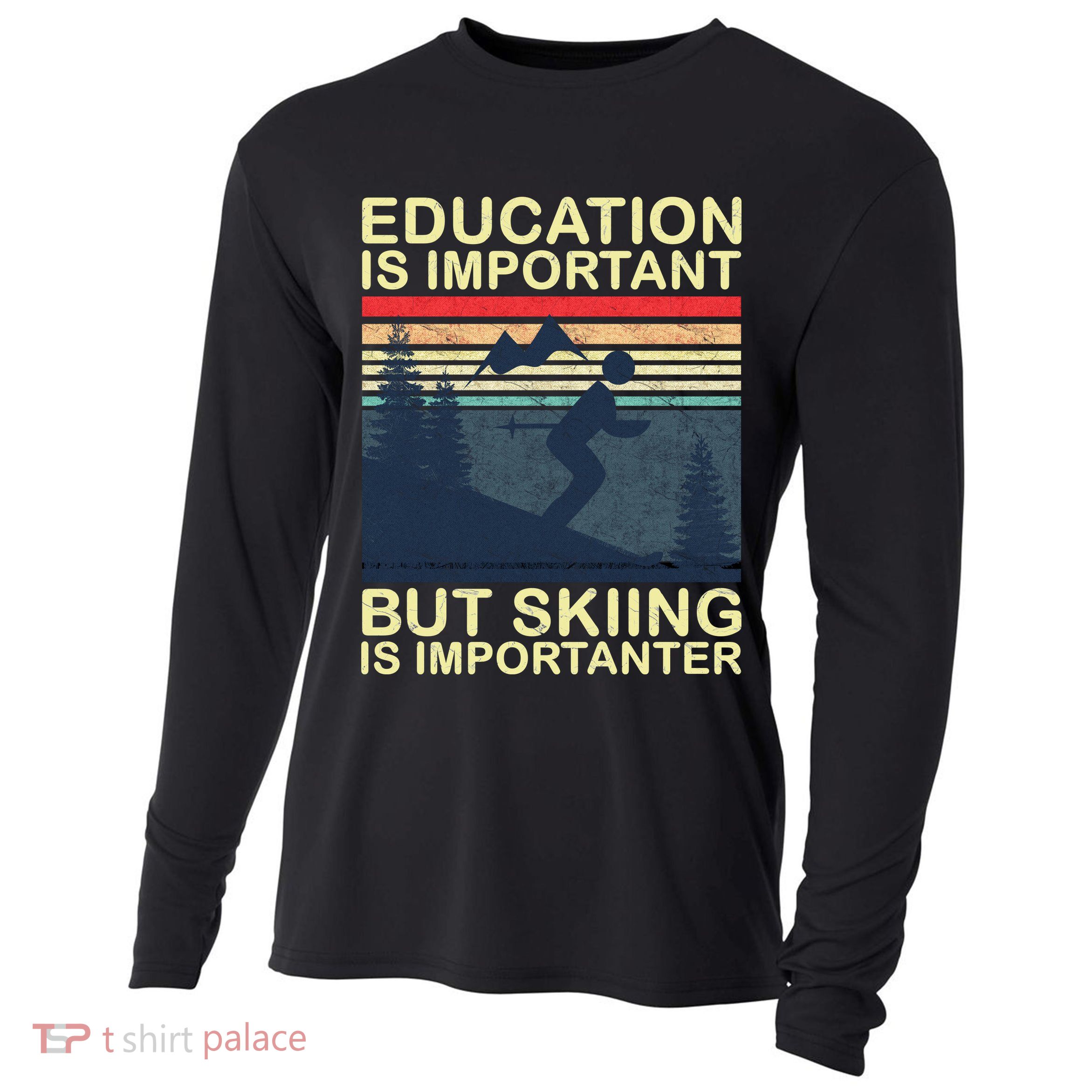 Education Is Important But Skiing Is Importanter Vintage Cooling Performance Long Sleeve Crew