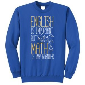 English Is Important But Math Is Importanter Math Teacher Cool Gift Sweatshirt