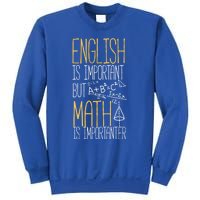 English Is Important But Math Is Importanter Math Teacher Cool Gift Sweatshirt