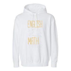 English Is Important But Math Is Importanter Math Teacher Cool Gift Garment-Dyed Fleece Hoodie