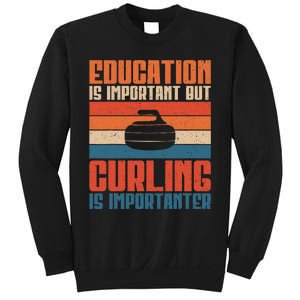 Education Is Important But Curling Is Importanter Curling Sweatshirt