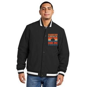 Education Is Important But Curling Is Importanter Curling Insulated Varsity Jacket