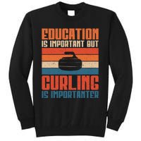 Education Is Important But Curling Is Importanter Curling Tall Sweatshirt