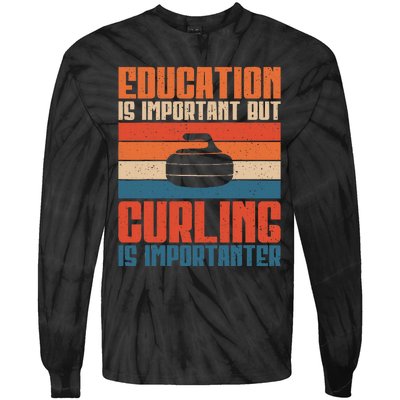 Education Is Important But Curling Is Importanter Curling Tie-Dye Long Sleeve Shirt