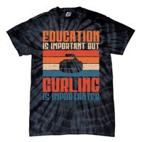 Education Is Important But Curling Is Importanter Curling Tie-Dye T-Shirt