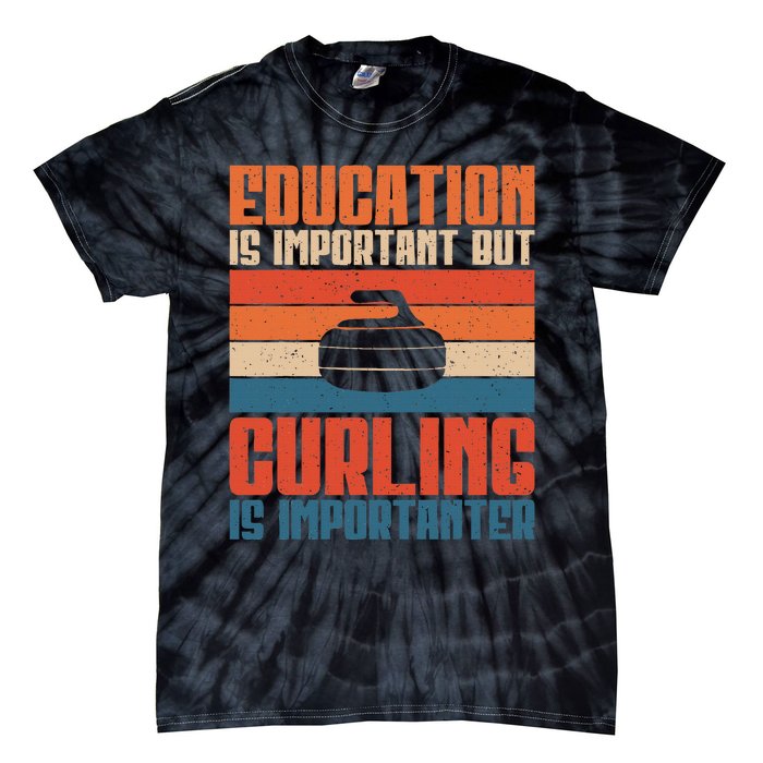 Education Is Important But Curling Is Importanter Curling Tie-Dye T-Shirt