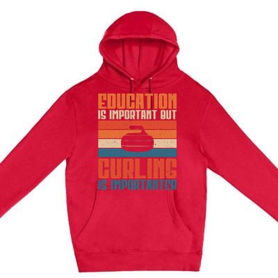 Education Is Important But Curling Is Importanter Curling Premium Pullover Hoodie