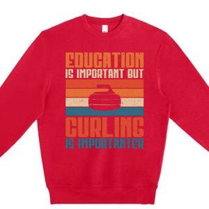 Education Is Important But Curling Is Importanter Curling Premium Crewneck Sweatshirt