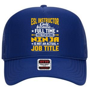 Esl Instructor Job Title Funny Esl Teacher Educator Tutor Great Gift High Crown Mesh Back Trucker Hat