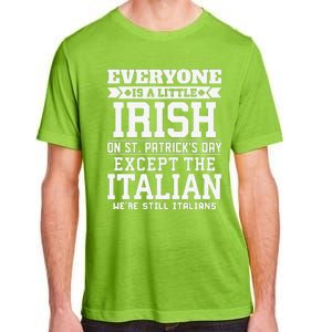 Everyone Is Little Irish On St Patricks Day Except Italian Adult ChromaSoft Performance T-Shirt