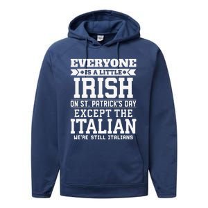 Everyone Is Little Irish On St Patricks Day Except Italian Performance Fleece Hoodie