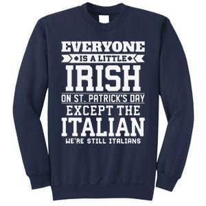 Everyone Is Little Irish On St Patricks Day Except Italian Sweatshirt