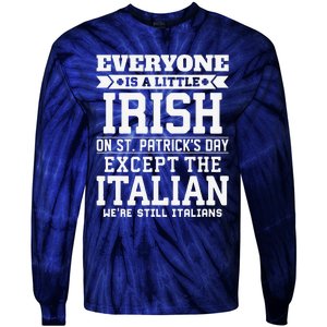 Everyone Is Little Irish On St Patricks Day Except Italian Tie-Dye Long Sleeve Shirt