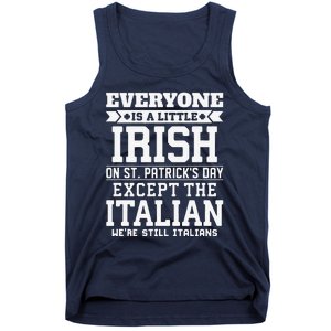 Everyone Is Little Irish On St Patricks Day Except Italian Tank Top