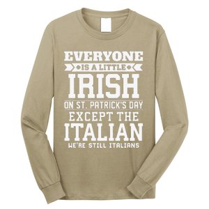 Everyone Is Little Irish On St Patricks Day Except Italian Long Sleeve Shirt