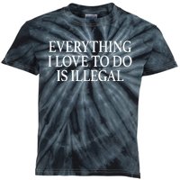 Everything I Love To Do Is Illegal Kids Tie-Dye T-Shirt