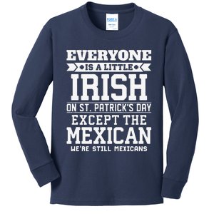 Everyone Is Little Irish On St Patricks Day Except Mexican Kids Long Sleeve Shirt