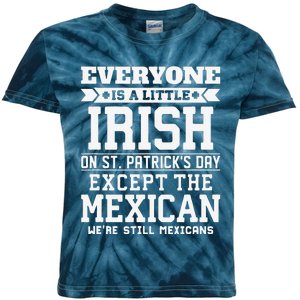 Everyone Is Little Irish On St Patricks Day Except Mexican Kids Tie-Dye T-Shirt