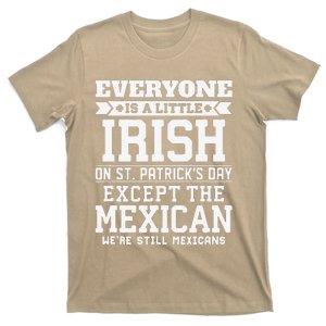 Everyone Is Little Irish On St Patricks Day Except Mexican T-Shirt