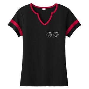 Everything I Love To Do Is Illegal Ladies Halftime Notch Neck Tee