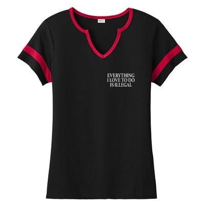 Everything I Love To Do Is Illegal Ladies Halftime Notch Neck Tee