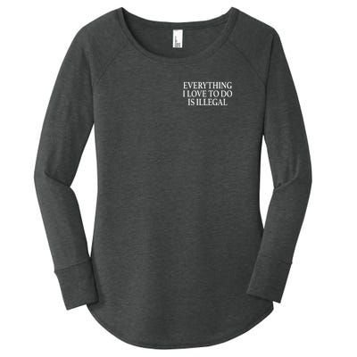 Everything I Love To Do Is Illegal Women's Perfect Tri Tunic Long Sleeve Shirt