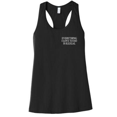 Everything I Love To Do Is Illegal Women's Racerback Tank