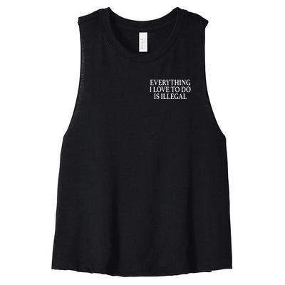 Everything I Love To Do Is Illegal Women's Racerback Cropped Tank