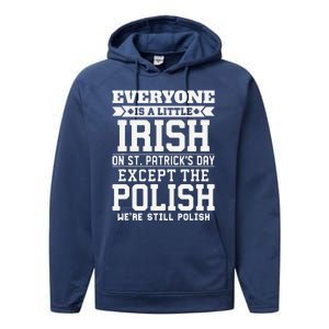 Everyone Is Little Irish On St Patricks Day Except Polish Performance Fleece Hoodie