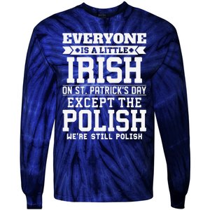 Everyone Is Little Irish On St Patricks Day Except Polish Tie-Dye Long Sleeve Shirt