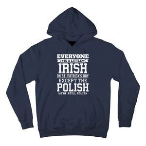 Everyone Is Little Irish On St Patricks Day Except Polish Tall Hoodie