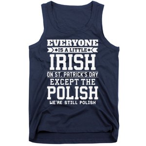 Everyone Is Little Irish On St Patricks Day Except Polish Tank Top