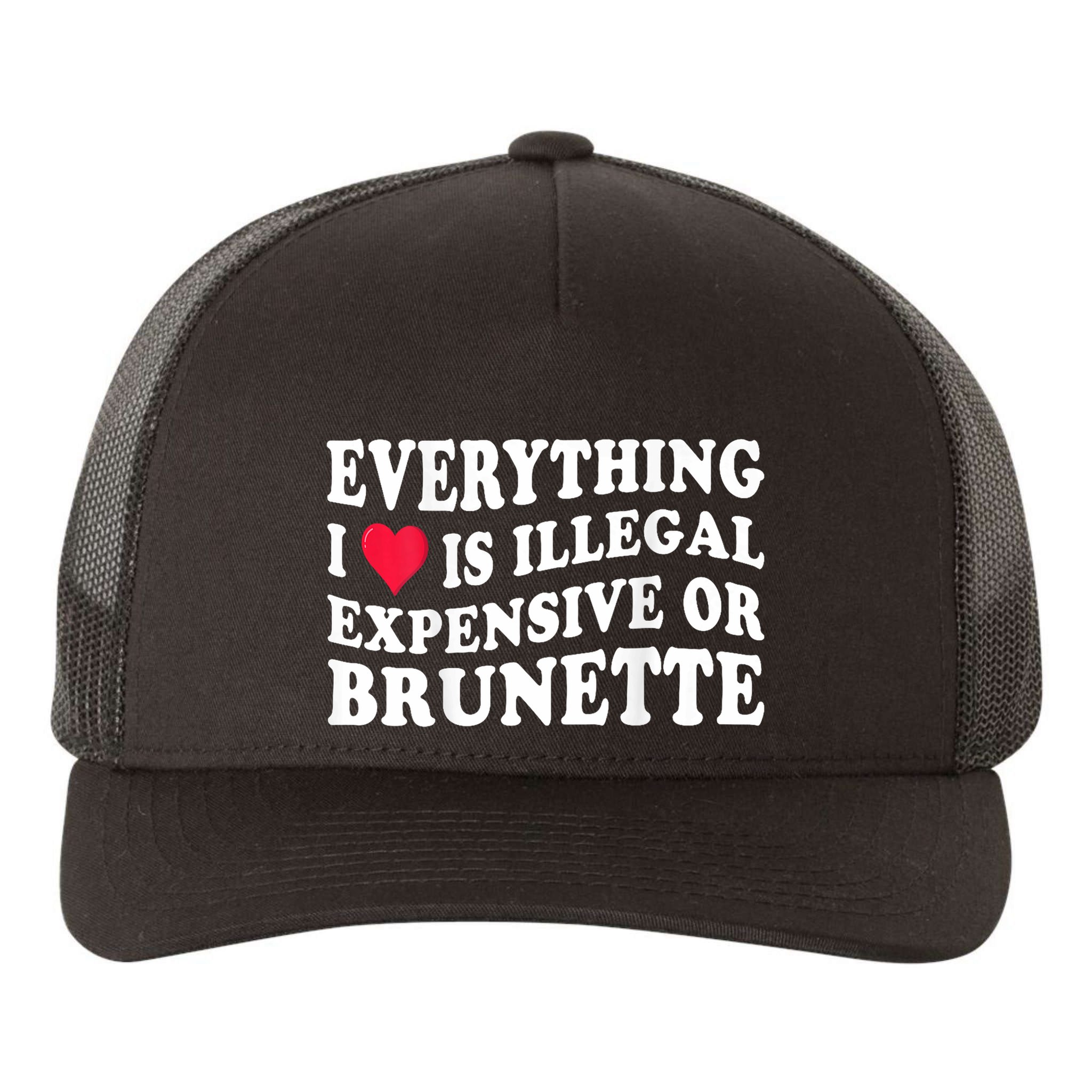 Everything I Love Is Illegal Expensive Or Brunette Yupoong Adult 5-Panel Trucker Hat