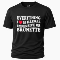 Everything I Love Is Illegal Expensive Or Brunette Cooling Performance Crew T-Shirt