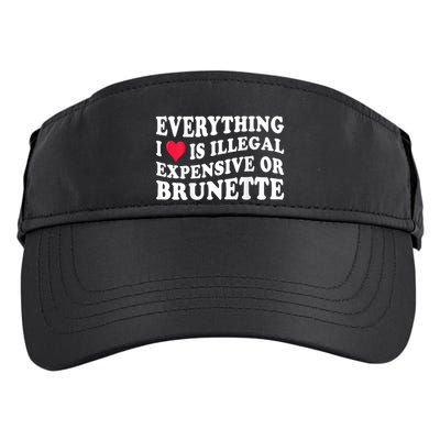 Everything I Love Is Illegal Expensive Or Brunette Adult Drive Performance Visor