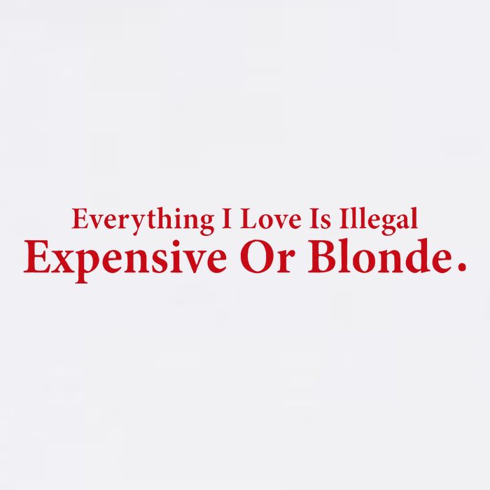 Everything I Love Is Illegal Expensive Or Blonde I Love Joke Cooling Performance Crew T-Shirt