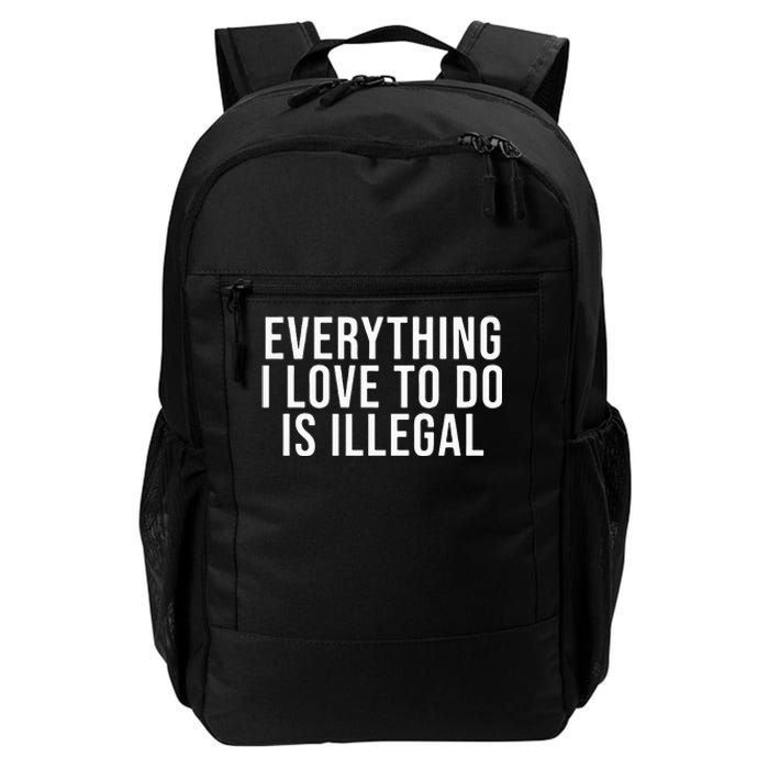 Everything I Love To Do Is Illegal Daily Commute Backpack