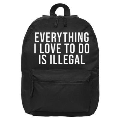 Everything I Love To Do Is Illegal 16 in Basic Backpack