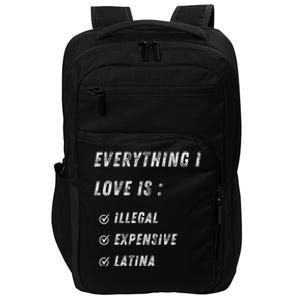 Everything I Love Is Illegal Expensive Or Latina Impact Tech Backpack