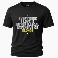 Everything I Love Is Either Illegal Expensive Or Blonde Cooling Performance Crew T-Shirt