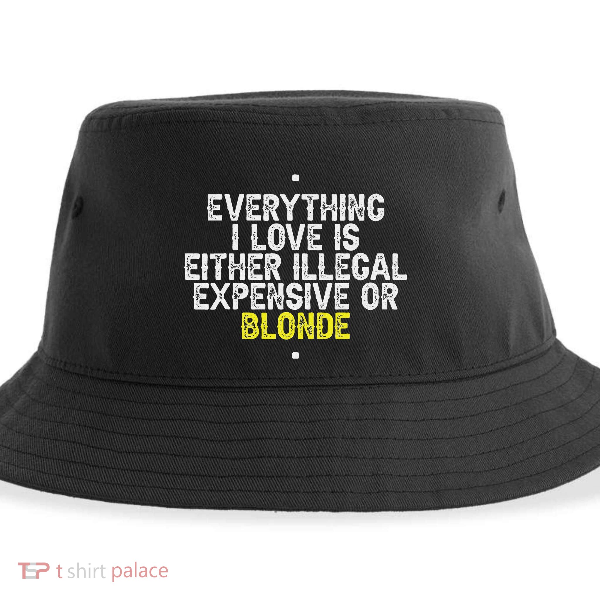 Everything I Love Is Either Illegal Expensive Or Blonde Sustainable Bucket Hat
