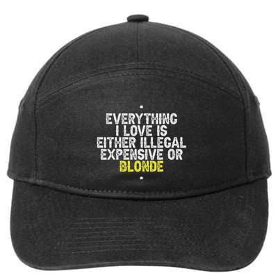 Everything I Love Is Either Illegal Expensive Or Blonde 7-Panel Snapback Hat