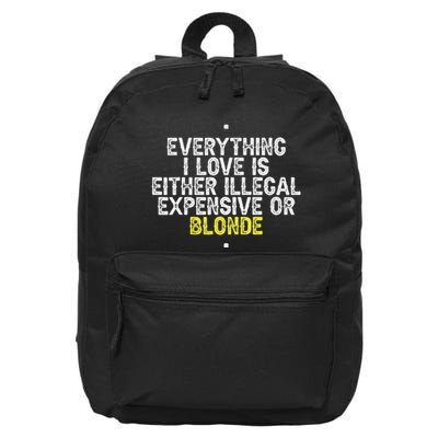 Everything I Love Is Either Illegal Expensive Or Blonde 16 in Basic Backpack