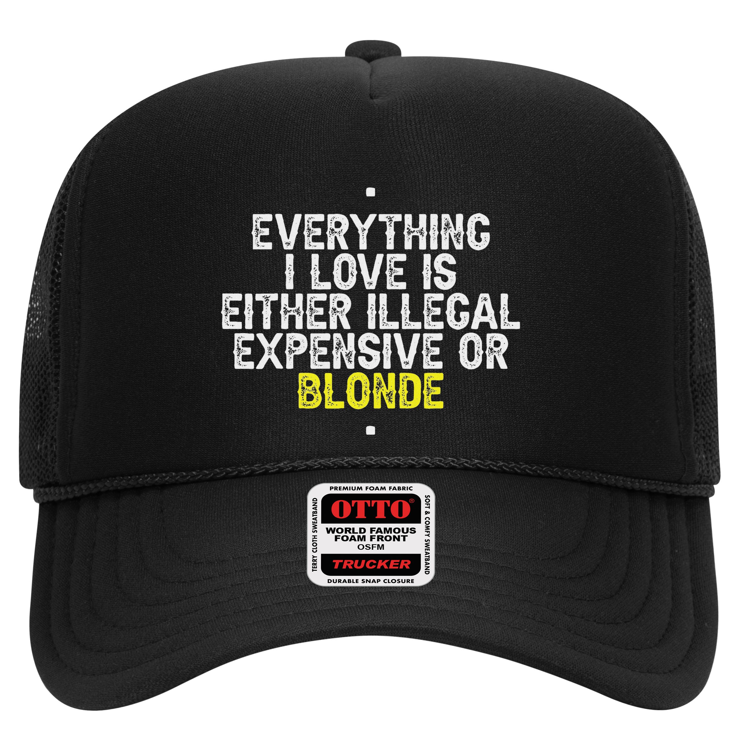 Everything I Love Is Either Illegal Expensive Or Blonde Hat