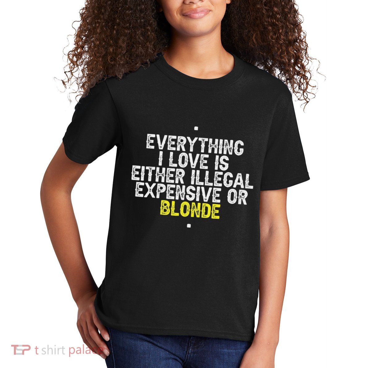 Everything I Love Is Either Illegal Expensive Or Blonde Kids T-Shirt