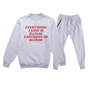 Everything I Love Is Illegal Expensive Or Blonde Premium Crewneck Sweatsuit Set