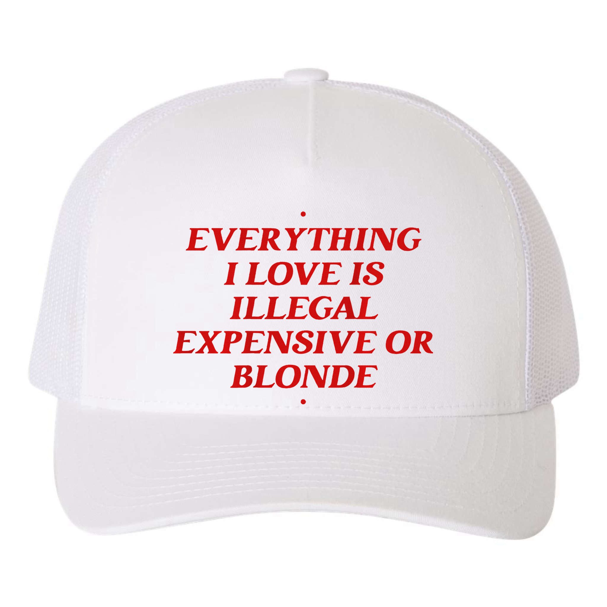 Everything I Love Is Illegal Expensive Or Blonde Yupoong Adult 5-Panel Trucker Hat