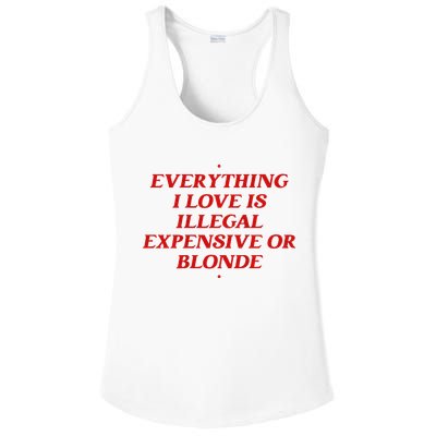 Everything I Love Is Illegal Expensive Or Blonde Ladies PosiCharge Competitor Racerback Tank