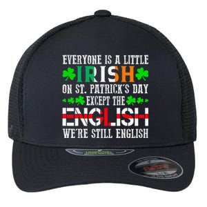 Everyone Is Little Irish On St Patrick's Day Except English Flexfit Unipanel Trucker Cap